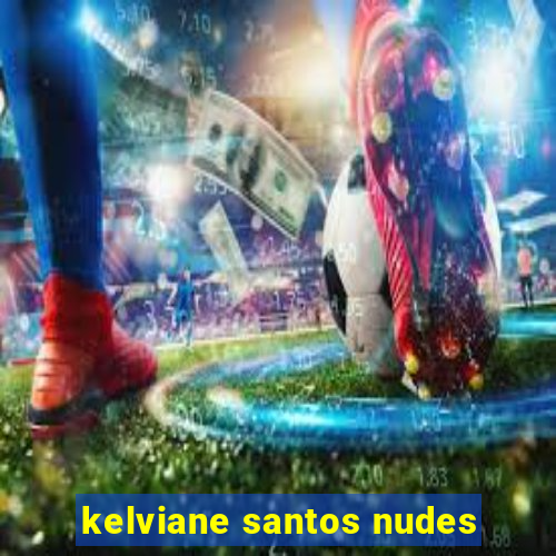 kelviane santos nudes